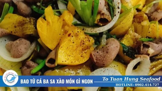 Bao tử cá ba sa xào món gì ngon